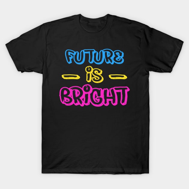 FUTURE IS BRIGHT T-Shirt by STRANGER